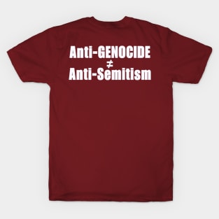 Anti-GENOCIDE ≠ Anti-Semitism - White - Back T-Shirt